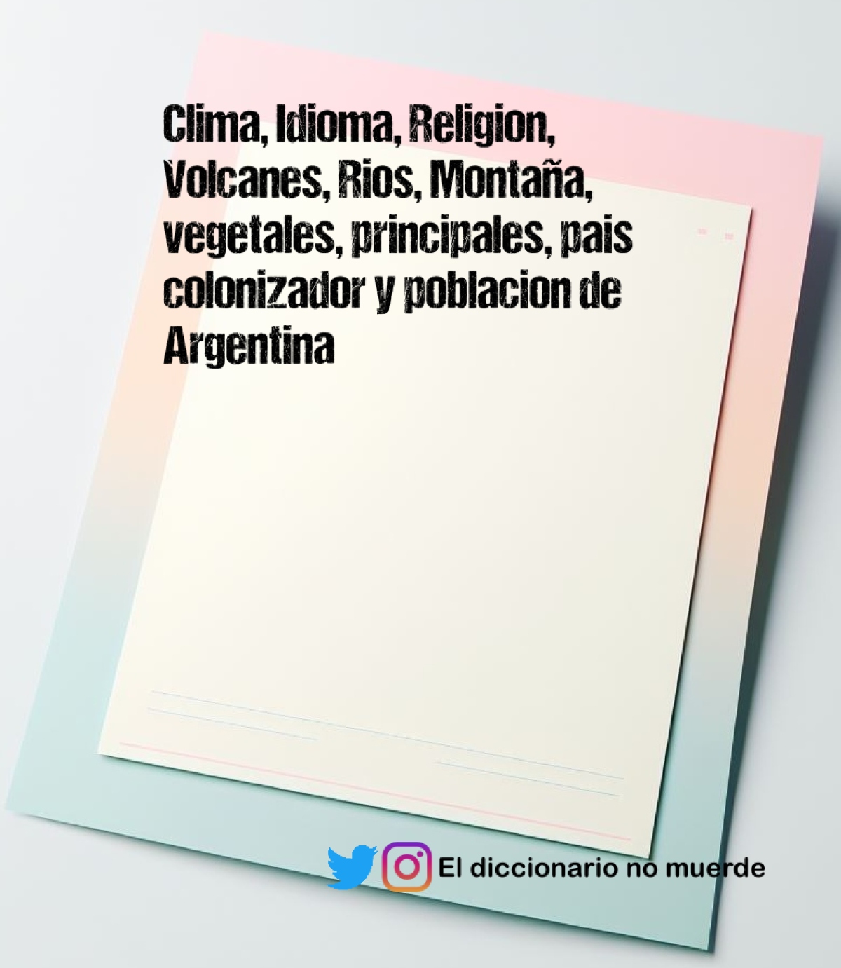 Clima, Idioma, Religion, Volcanes, Rios, Montaña, vegetales, principales, pais colonizador y poblacion de Argentina