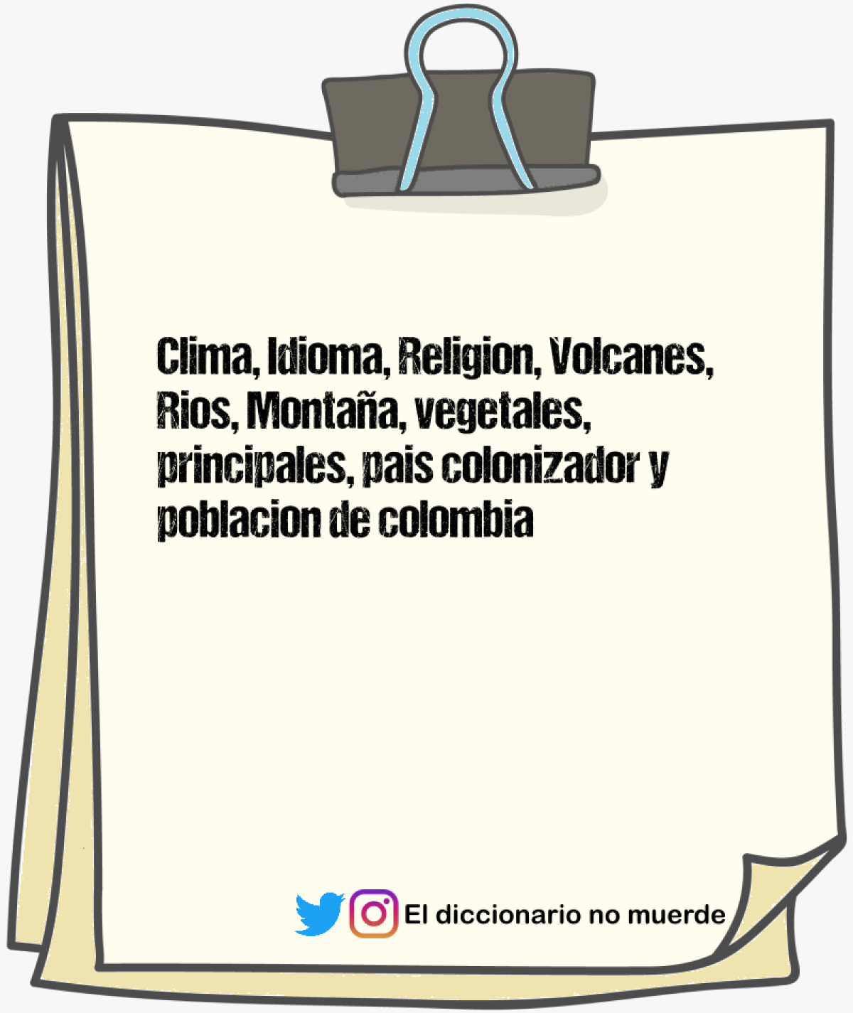Clima, Idioma, Religion, Volcanes, Rios, Montaña, vegetales, principales, pais colonizador y poblacion de colombia