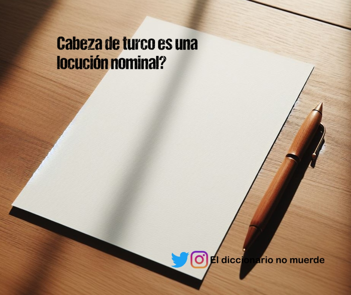 Cabeza de turco es una locución nominal?