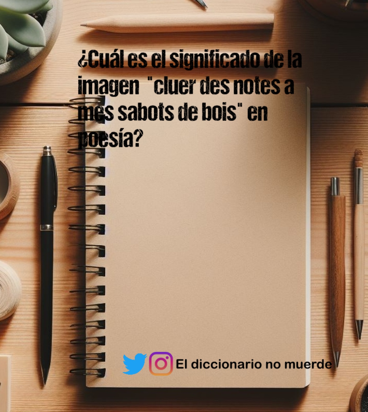 ¿Cuál es el significado de la imagen  "cluer des notes a mes sabots de bois" en poesía?