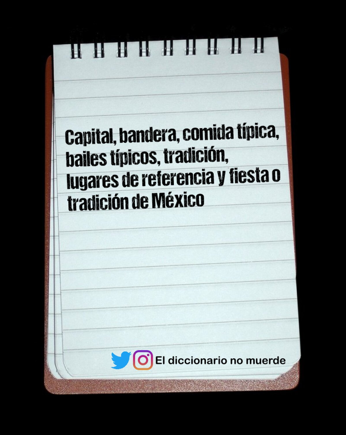 Capital, bandera, comida típica, bailes típicos, tradición, lugares de referencia y fiesta o tradición de México