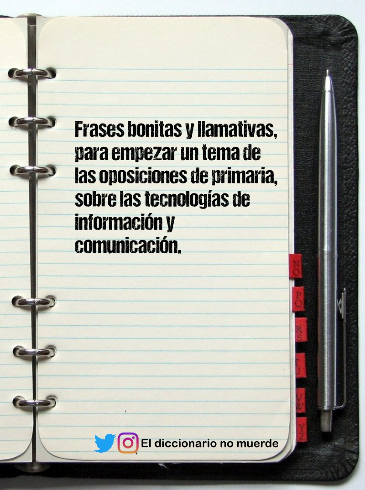 Frases bonitas y llamativas,  para empezar un tema de las oposiciones de primaria, sobre las tecnologías de información y comunicación.