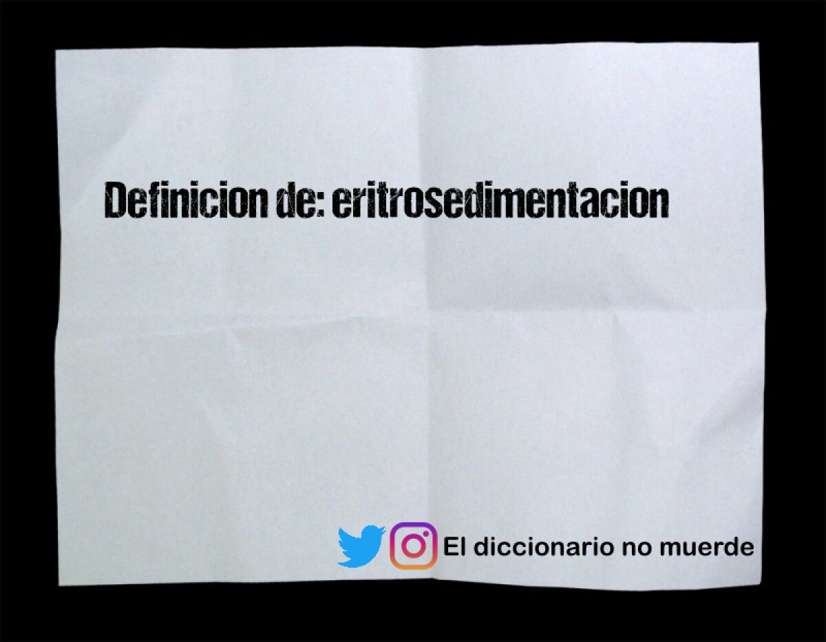 Definicion de: eritrosedimentacion