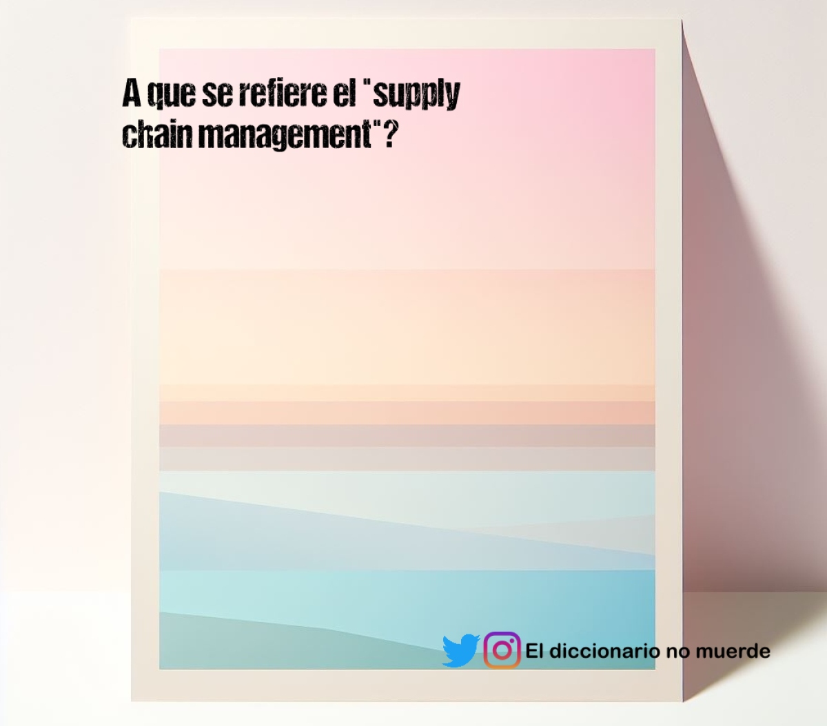 A que se refiere el "supply chain management"?