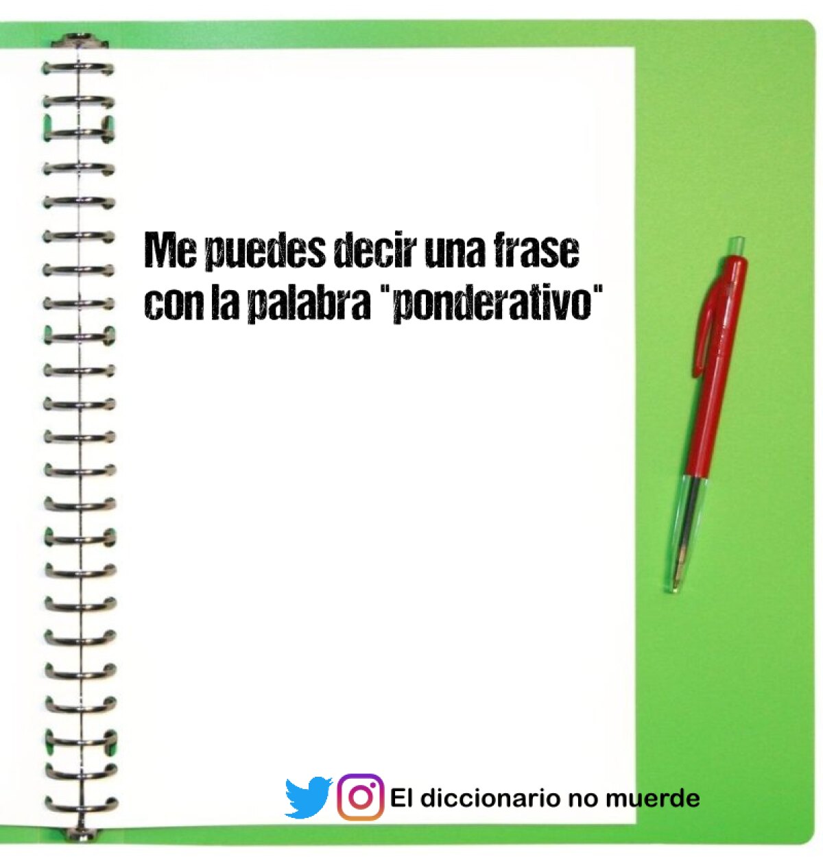 Me puedes decir una frase con la palabra "ponderativo"