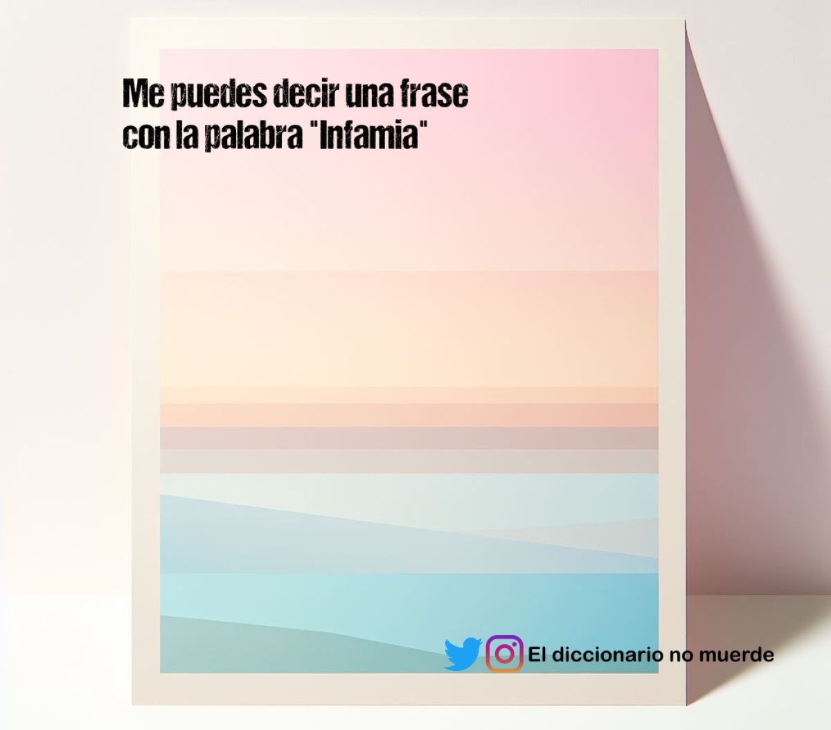 Me puedes decir una frase con la palabra "Infamia"