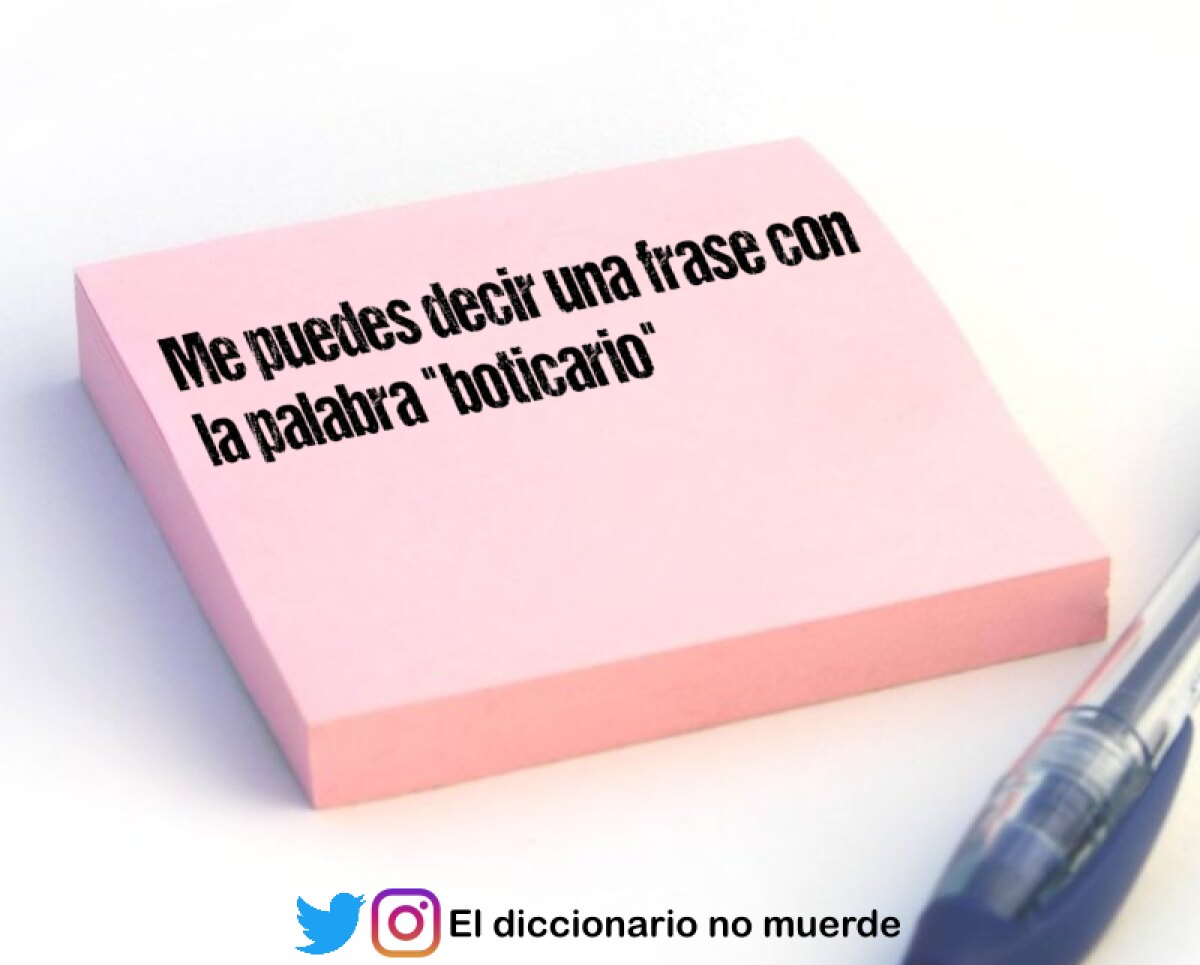 Me puedes decir una frase con la palabra "boticario"
