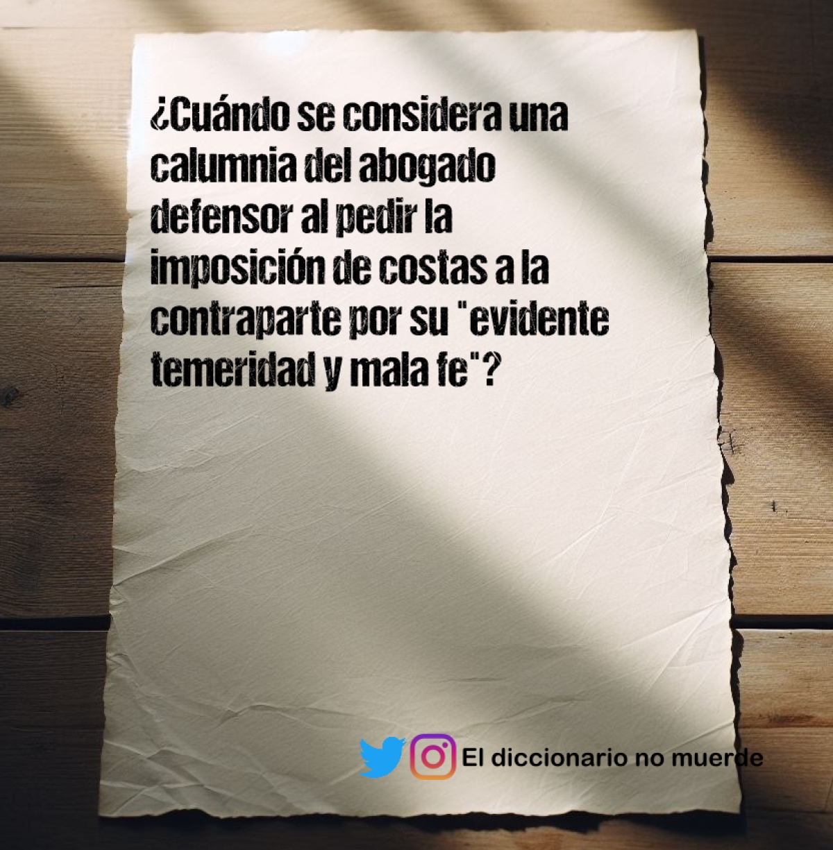 ¿Cuándo se considera una calumnia del abogado defensor al pedir la imposición de costas a la contraparte por su "evidente temeridad y mala fe"?