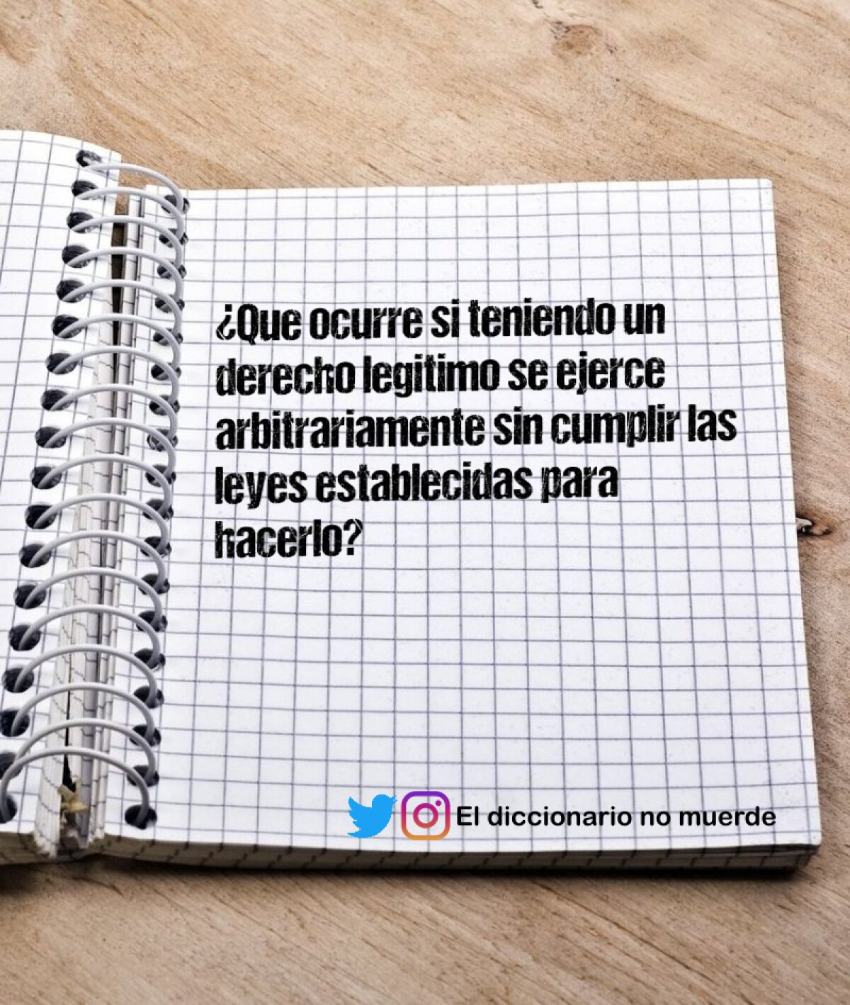 ¿Que ocurre si teniendo un derecho legitimo se ejerce arbitrariamente sin cumplir las leyes establecidas para hacerlo?