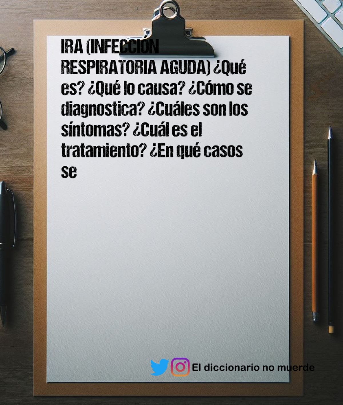 IRA (INFECCIÓN RESPIRATORIA AGUDA) ¿Qué es? ¿Qué lo causa? ¿Cómo se diagnostica? ¿Cuáles son los síntomas? ¿Cuál es el tratamiento? ¿En qué casos
se puede complicar? ¿Cómo podemos prevenirla?