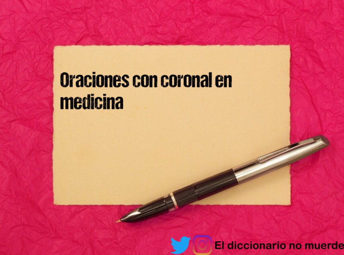 Oraciones con coronal en medicina