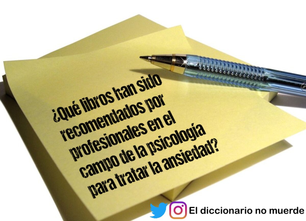 ¿Qué libros han sido recomendados por profesionales en el campo de la psicología para tratar la ansiedad?