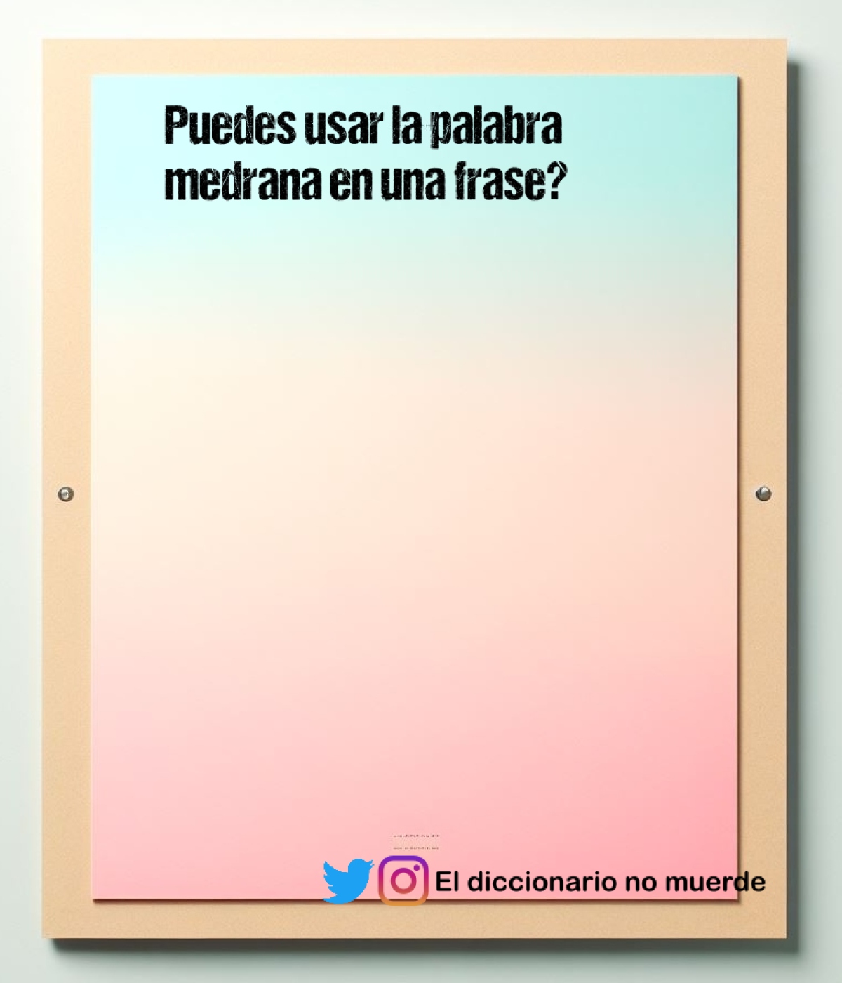 Puedes usar la palabra medrana en una frase?