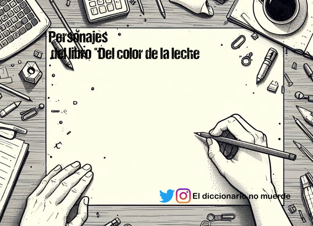 Personajes
 del libro "Del color de la leche