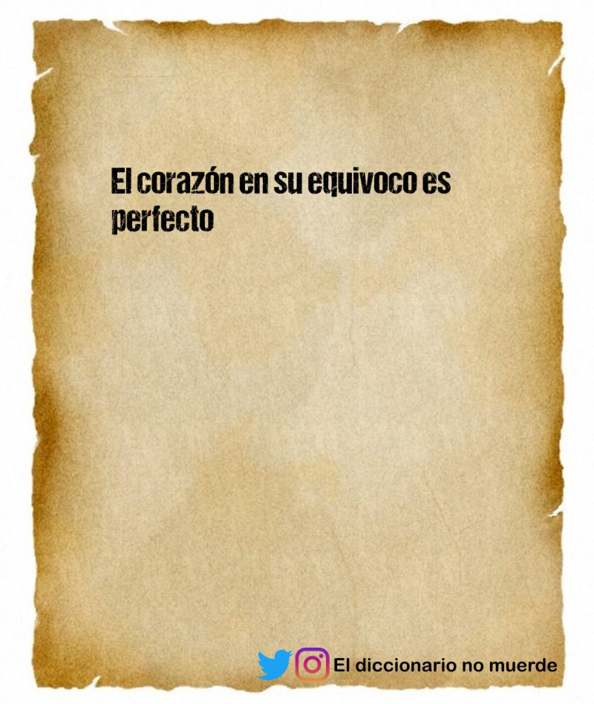 El corazón en su equivoco es perfecto