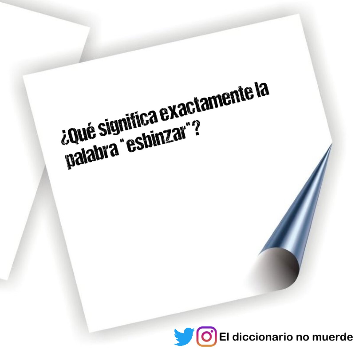 ¿Qué significa exactamente la palabra "esbinzar"?