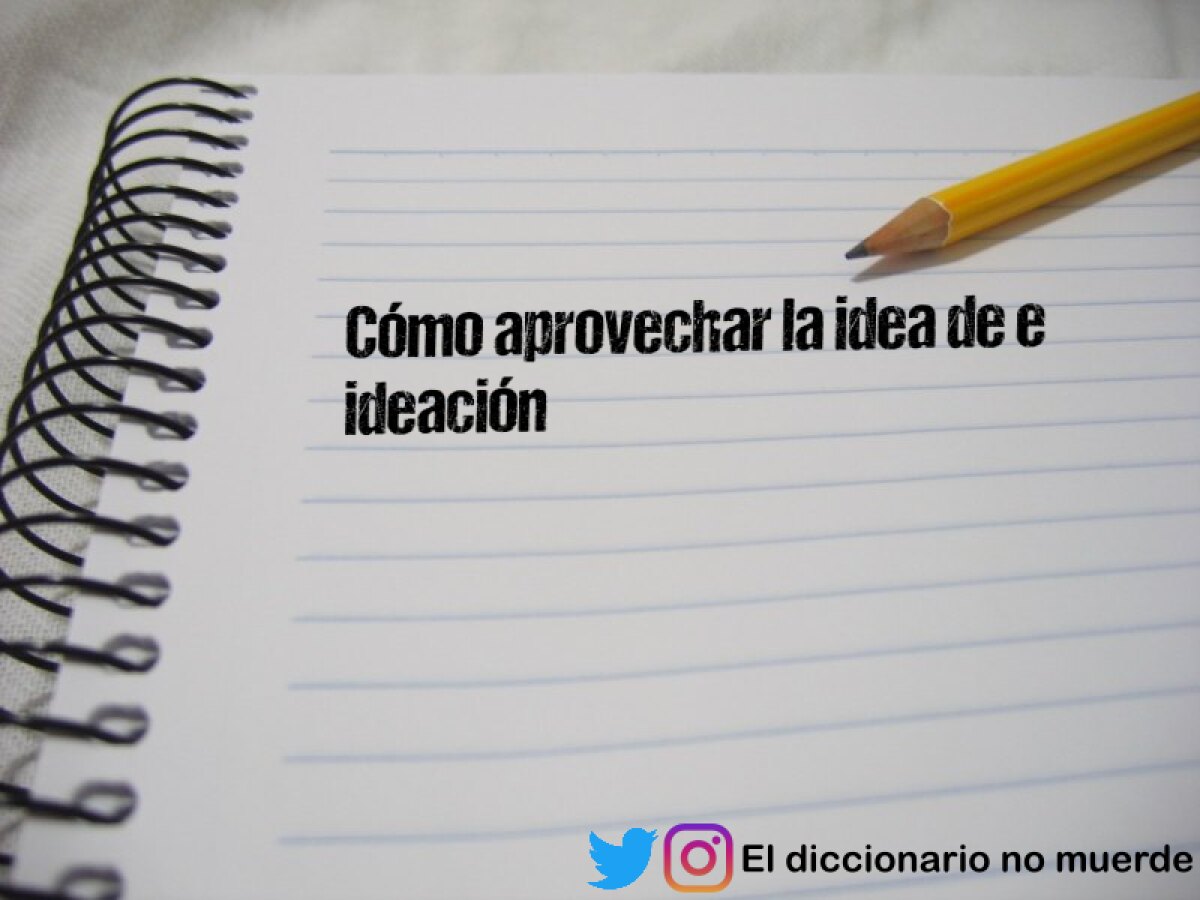 Cómo aprovechar la idea de e ideación