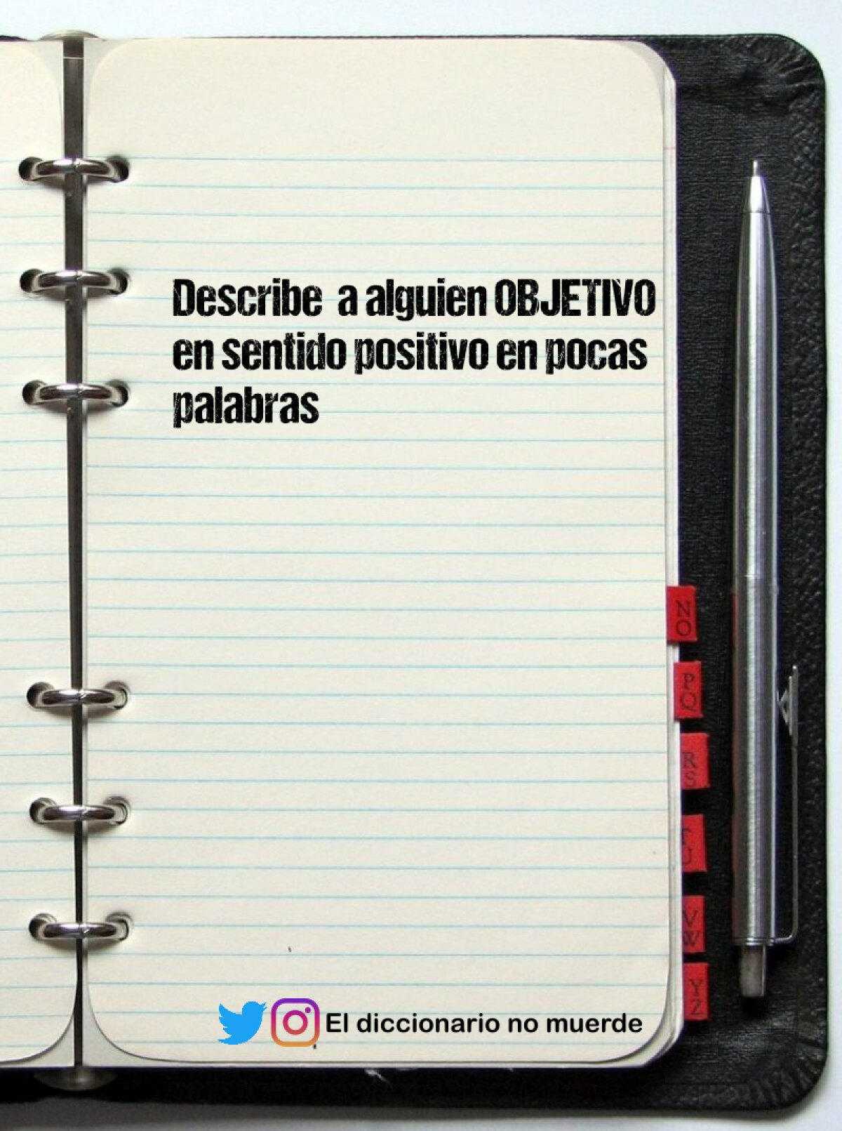 Describe  a alguien OBJETIVO en sentido positivo en pocas palabras