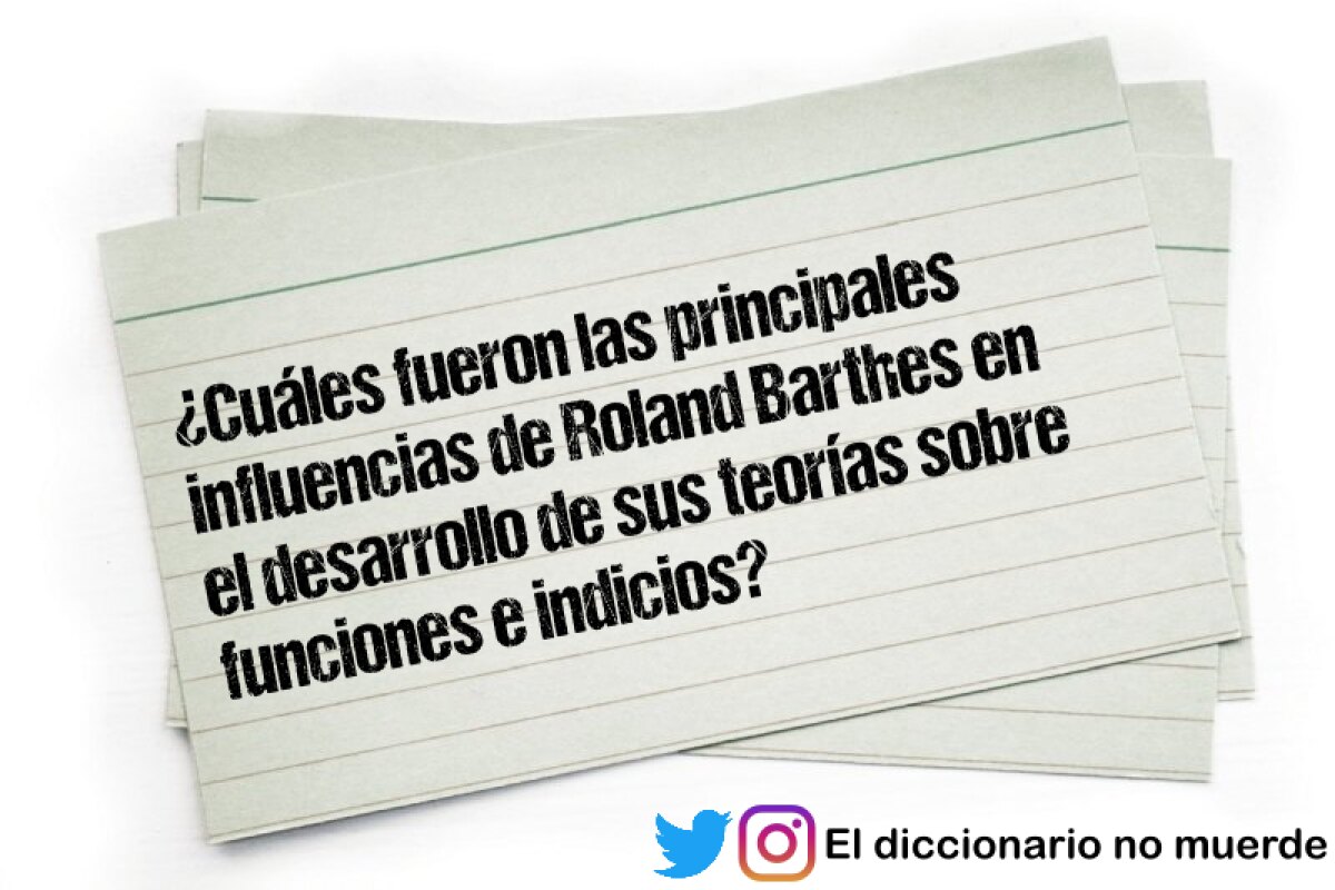 ¿Cuáles fueron las principales influencias de Roland Barthes en el desarrollo de sus teorías sobre funciones e indicios?