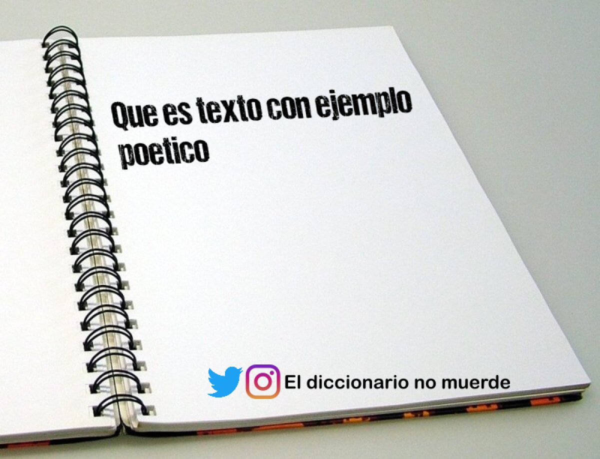 Que es texto con ejemplo
poetico