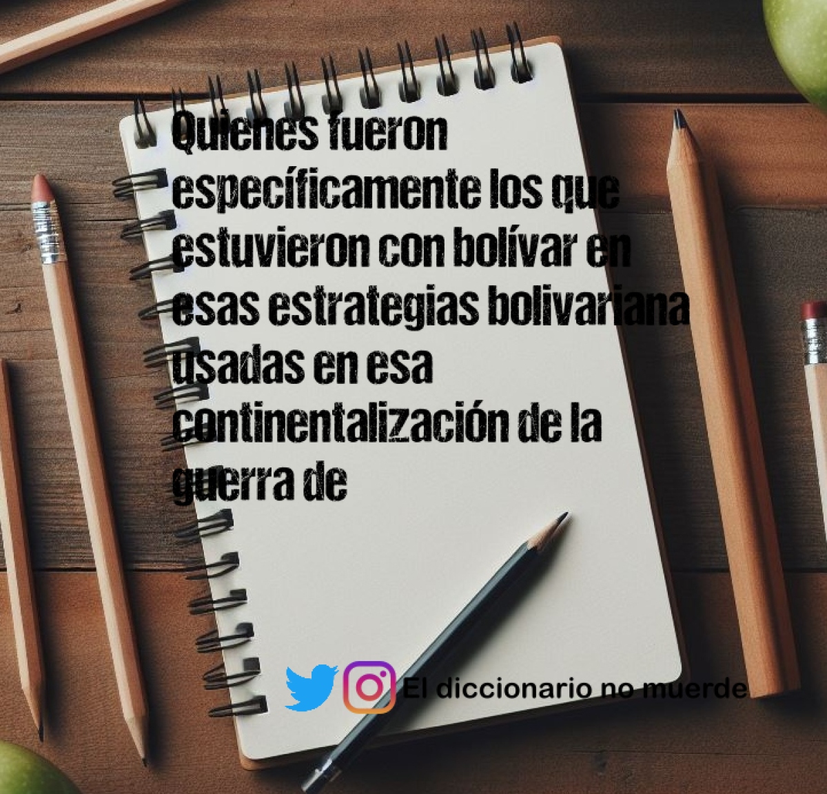 Quienes fueron específicamente los que estuvieron con bolívar en esas estrategias bolivariana usadas en esa continentalización de la guerra de independencia de venezuela 




dame una lista