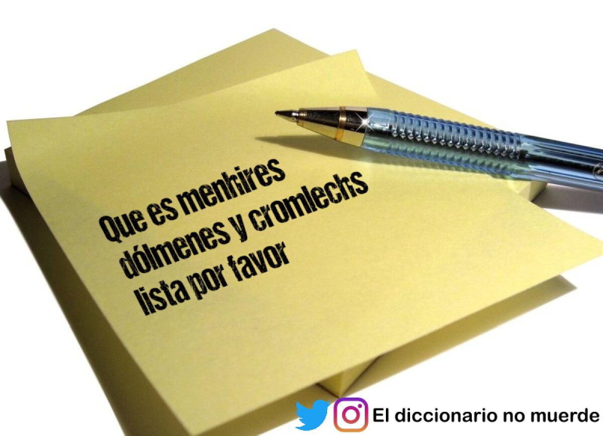 Que es menhires dólmenes y cromlechs
lista por favor