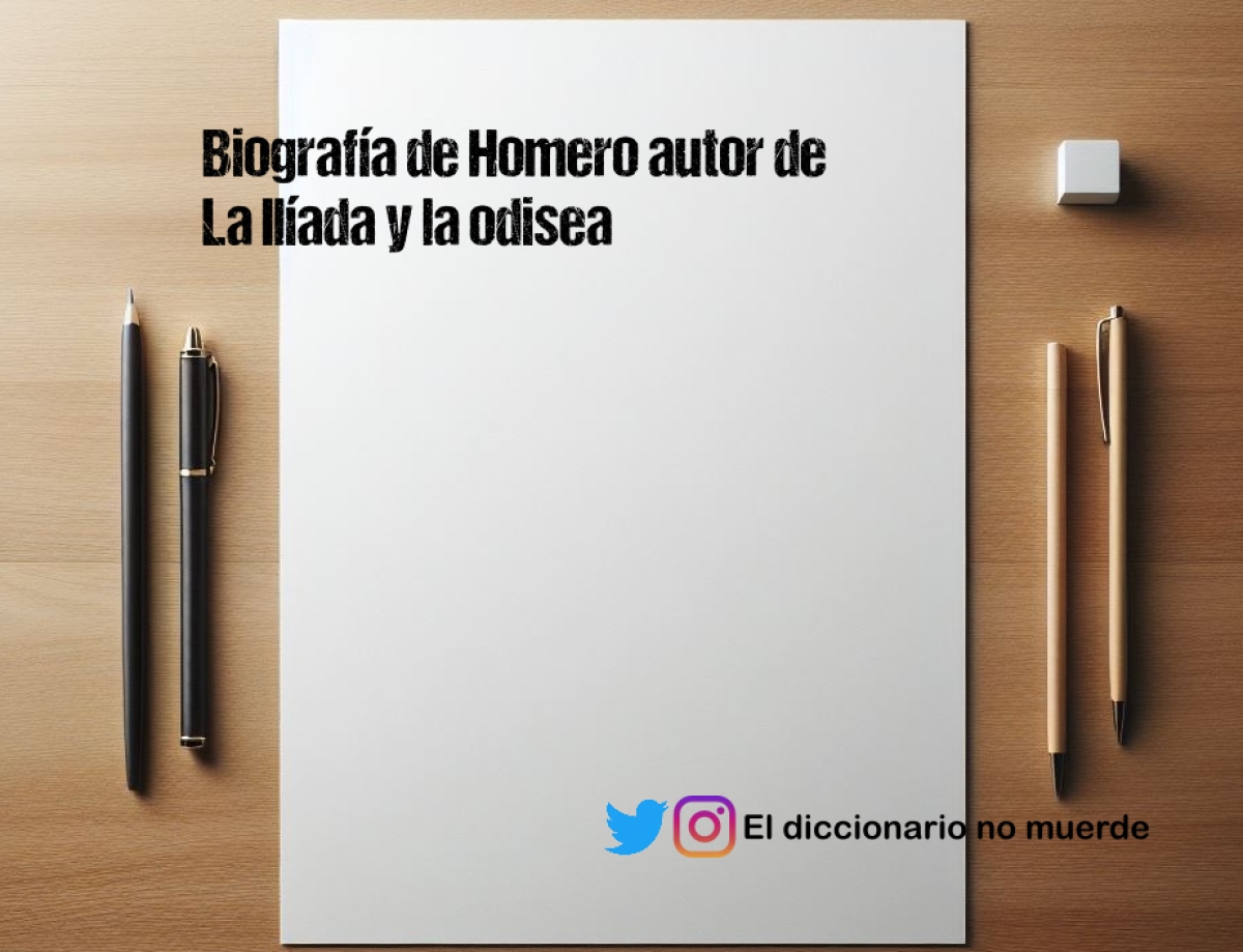 Biografía de Homero autor de La Ilíada y la odisea