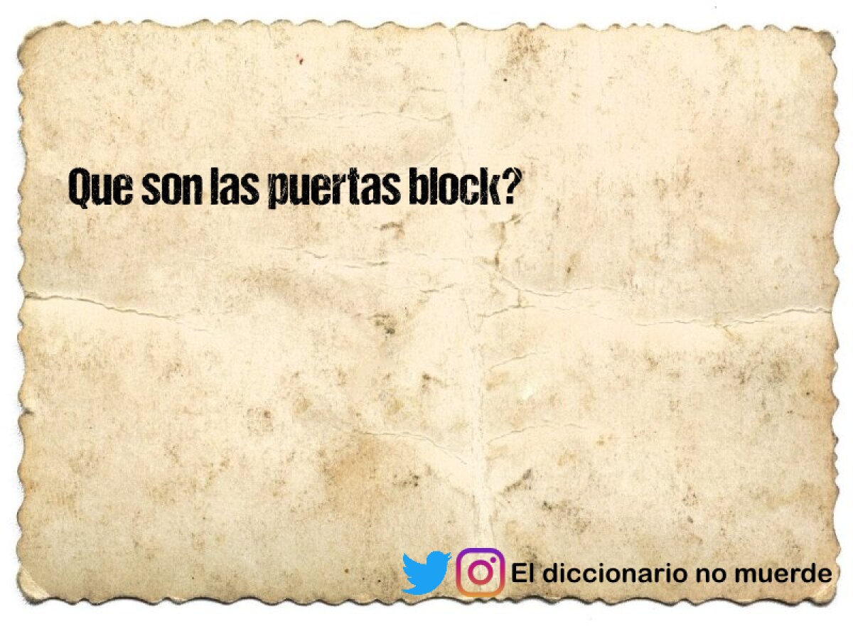 Que son las puertas block?