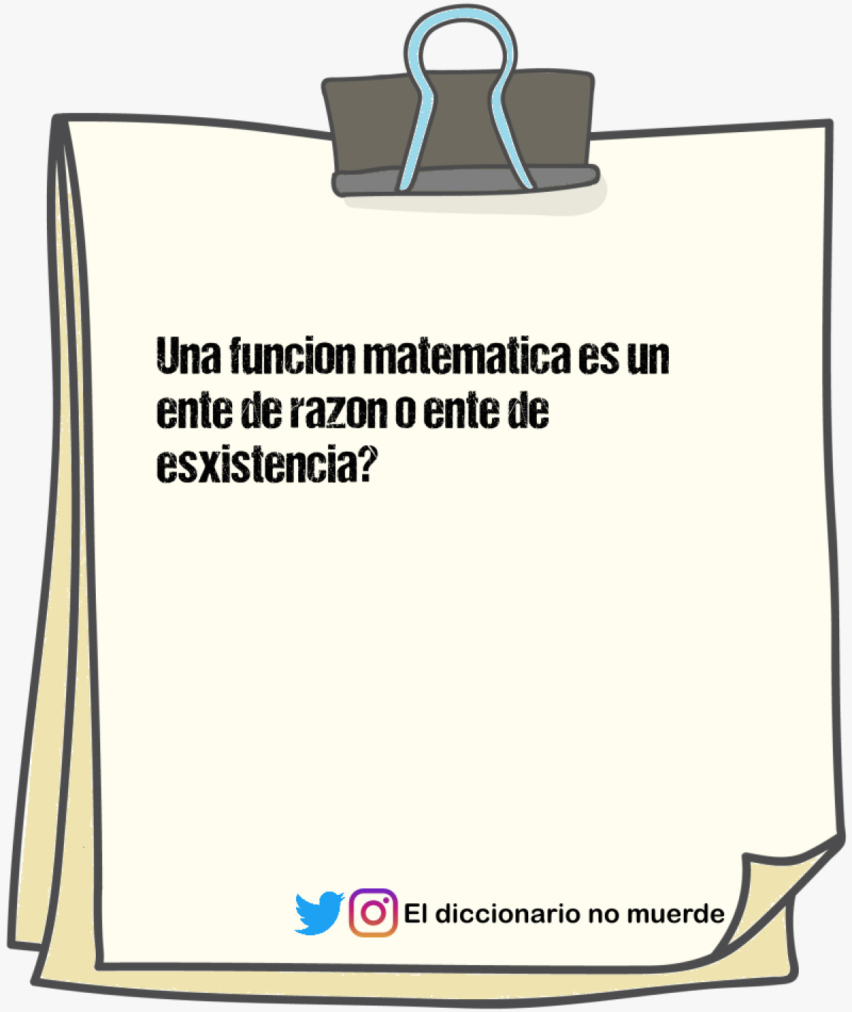 Una funcion matematica es un ente de razon o ente de esxistencia?