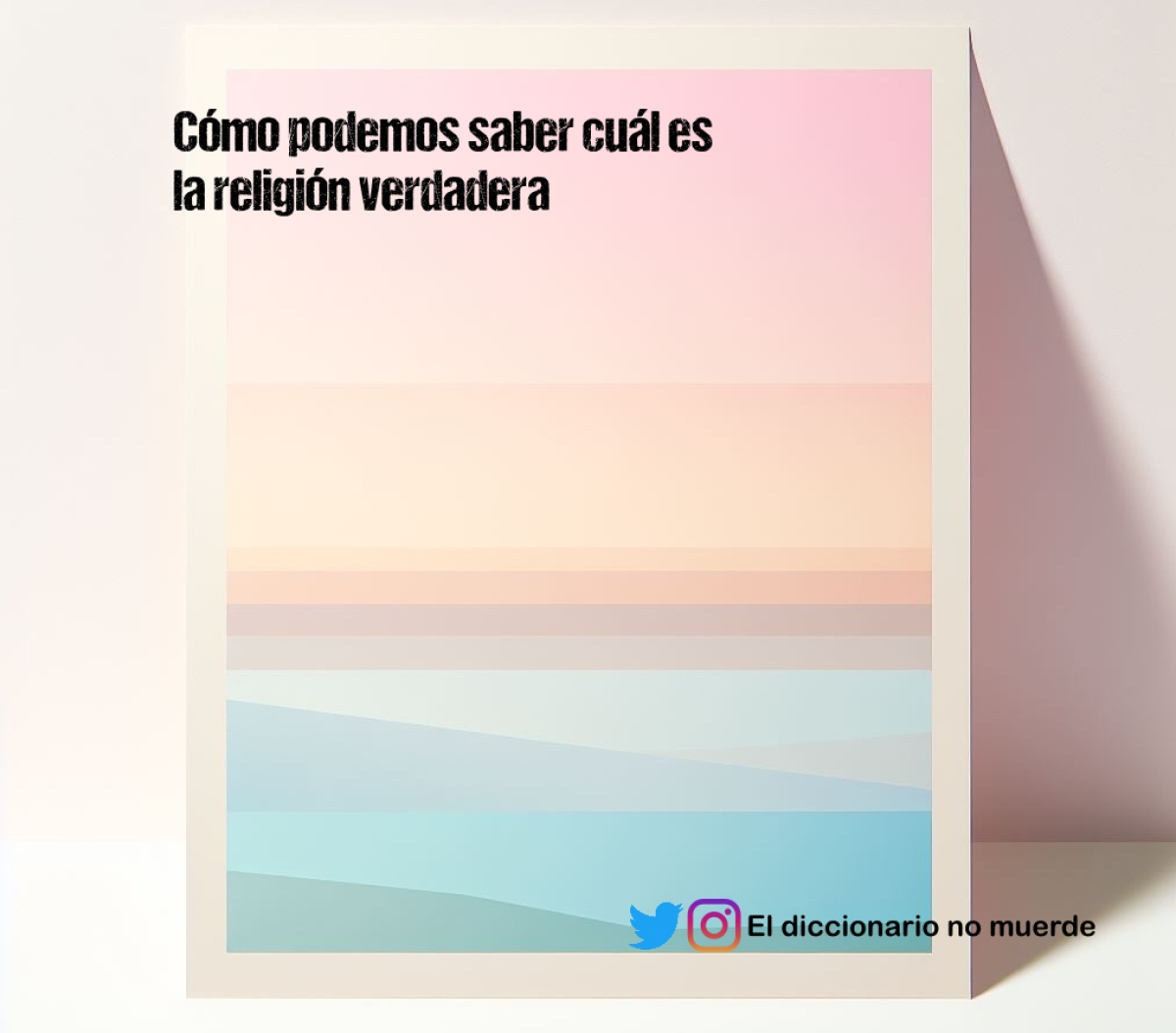 Cómo podemos saber cuál es la religión verdadera