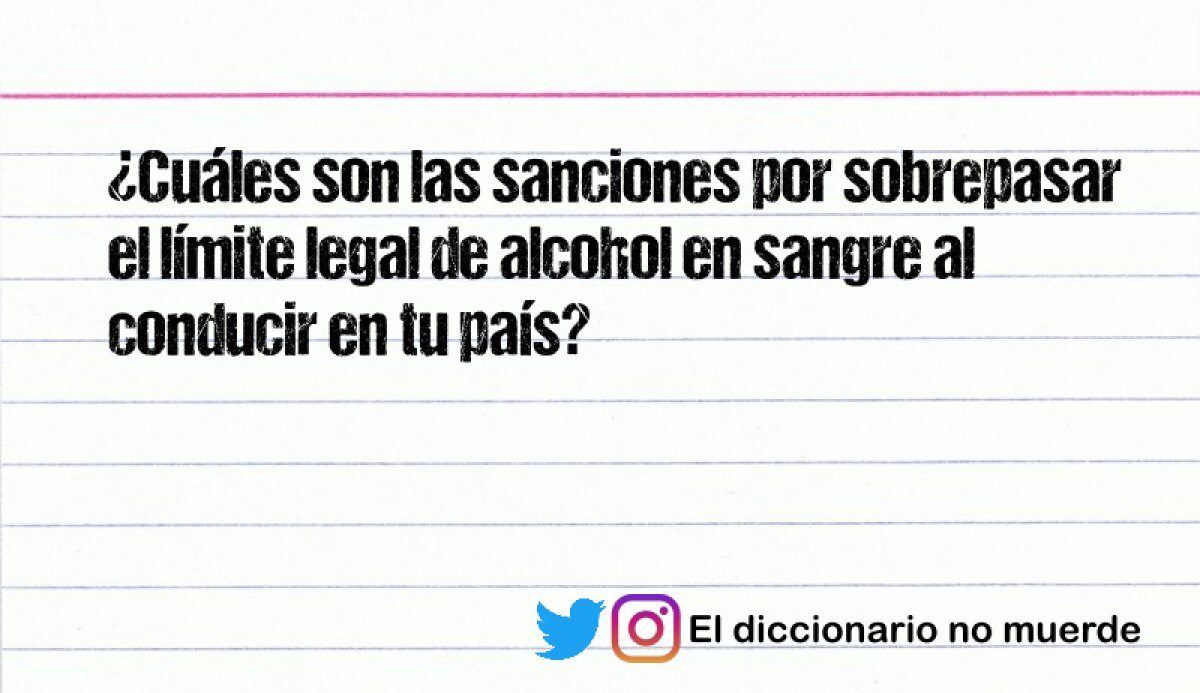 ¿Cuáles son las sanciones por sobrepasar el límite legal de alcohol en sangre al conducir en tu país?