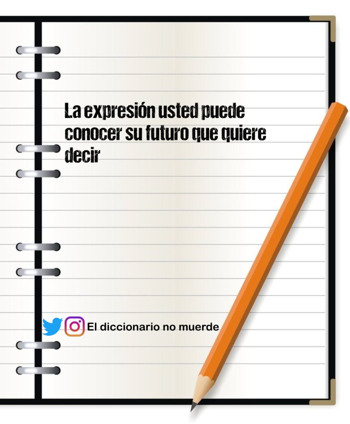 La expresión usted puede conocer su futuro que quiere decir