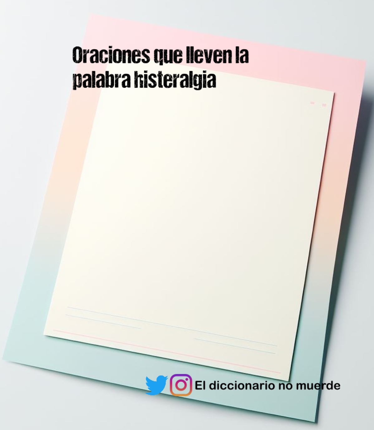 Oraciones que lleven la palabra histeralgia