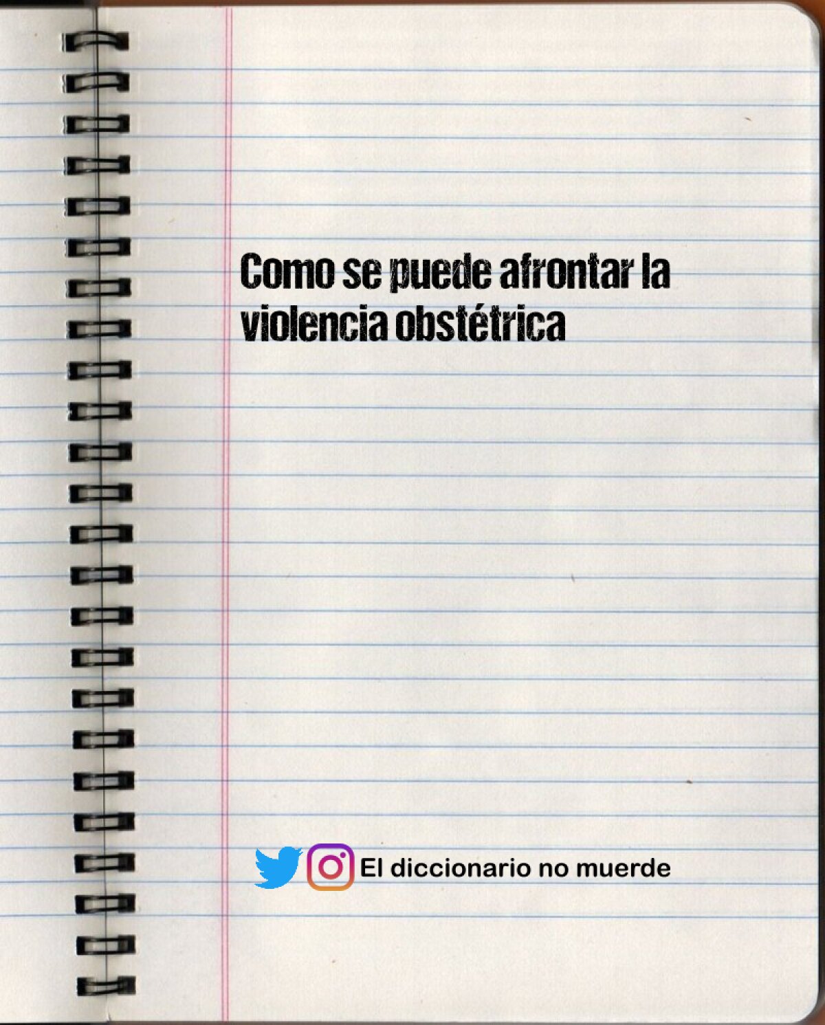 Como se puede afrontar la violencia obstétrica