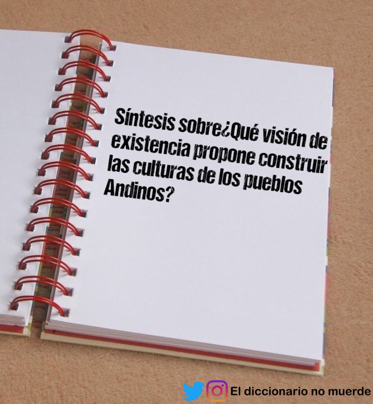 Síntesis sobre¿Qué visión de existencia propone construir las culturas de los pueblos Andinos?
