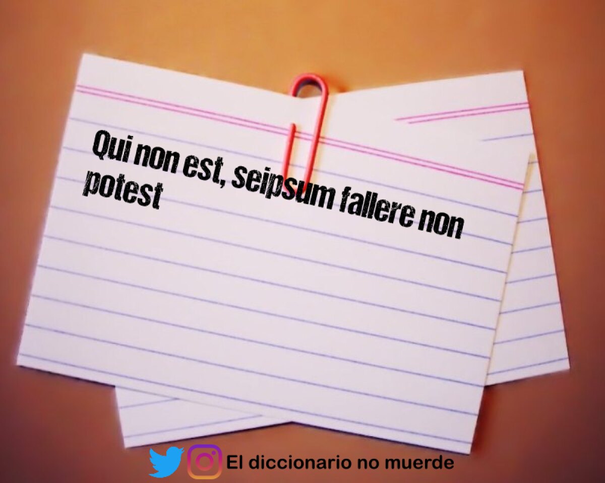 Qui non est, seipsum fallere non potest