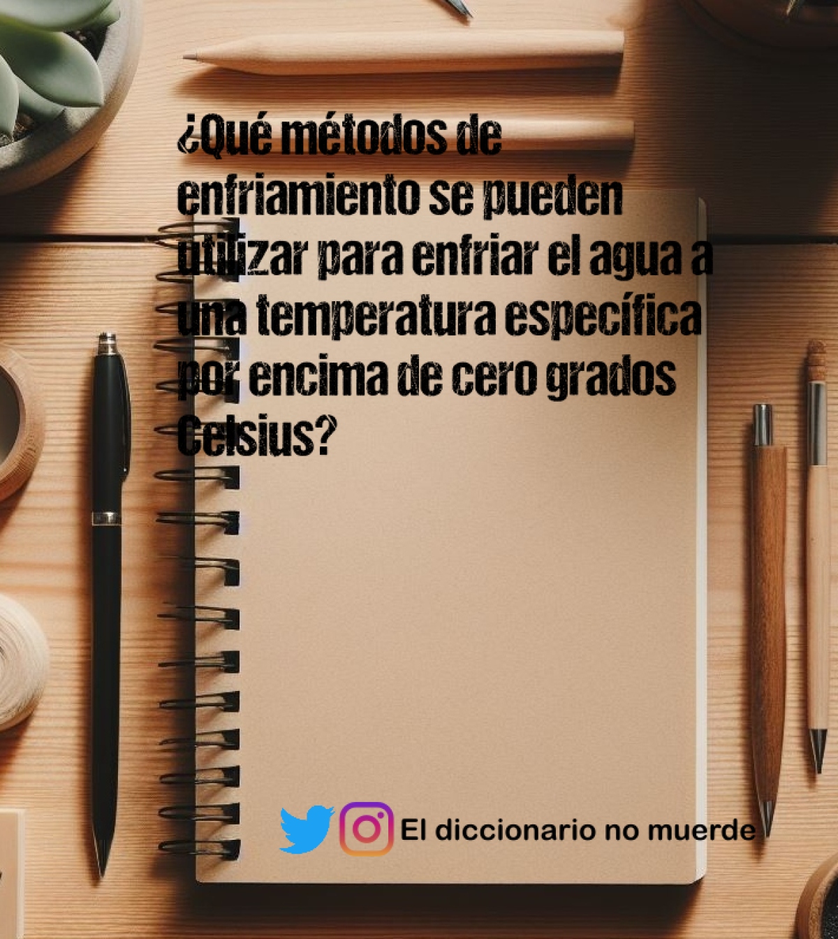 ¿Qué métodos de enfriamiento se pueden utilizar para enfriar el agua a una temperatura específica por encima de cero grados Celsius?