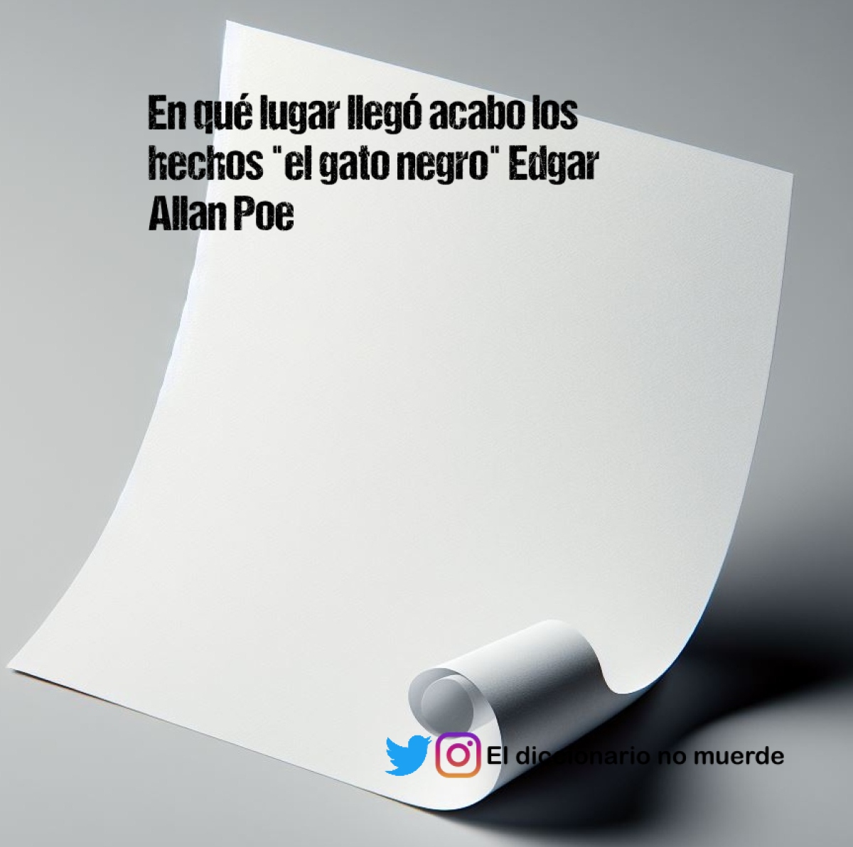 En qué lugar llegó acabo los hechos "el gato negro" Edgar Allan Poe