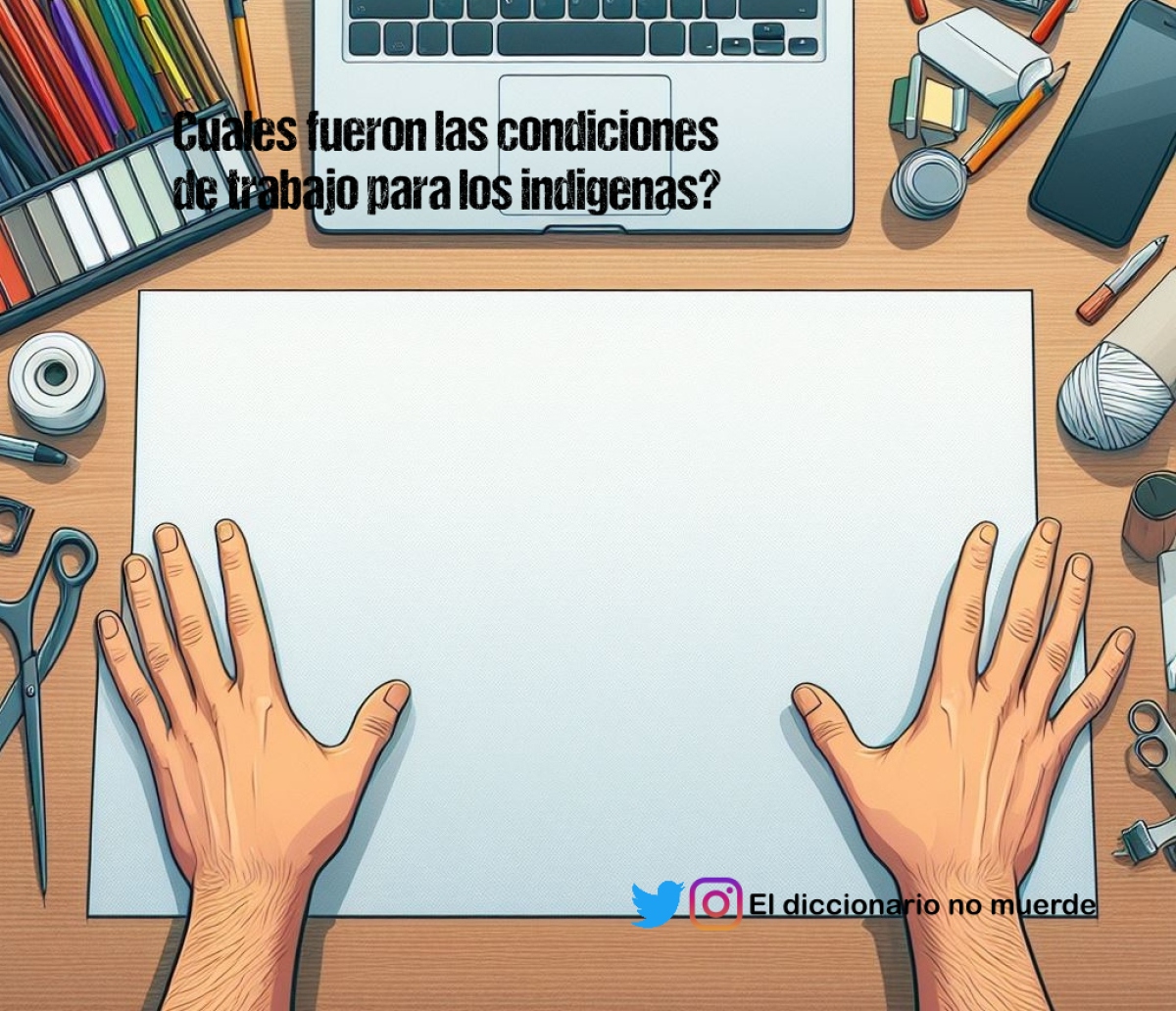 Cuales fueron las condiciones de trabajo para los indigenas?