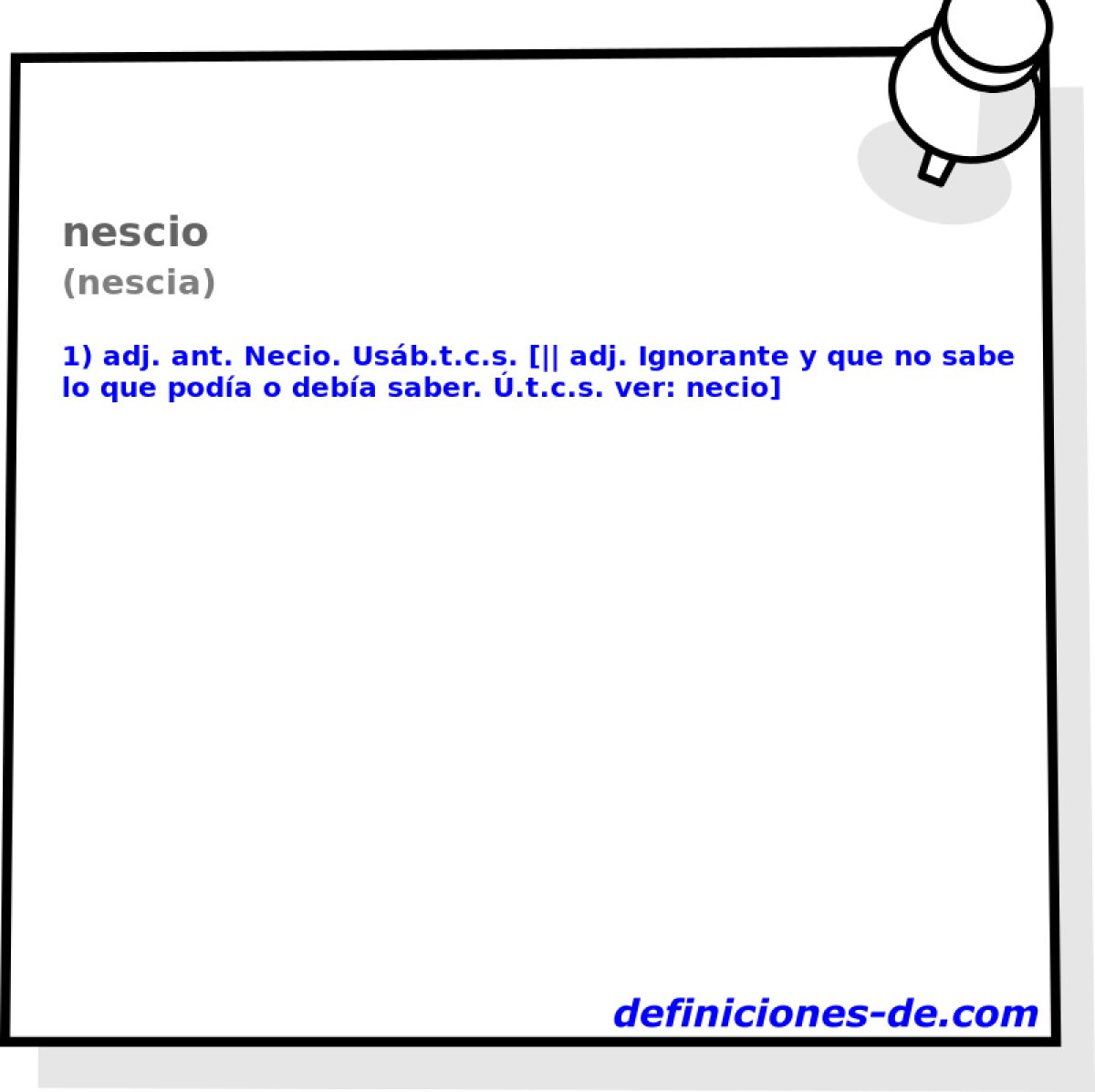 nescio (nescia)