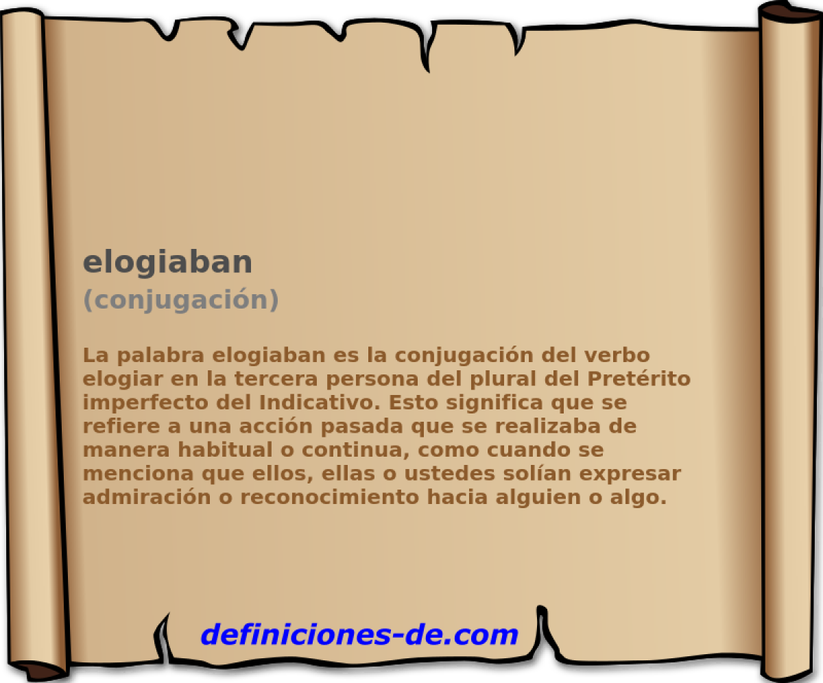 Elogiaban (conjugación) Significado de elogiaban