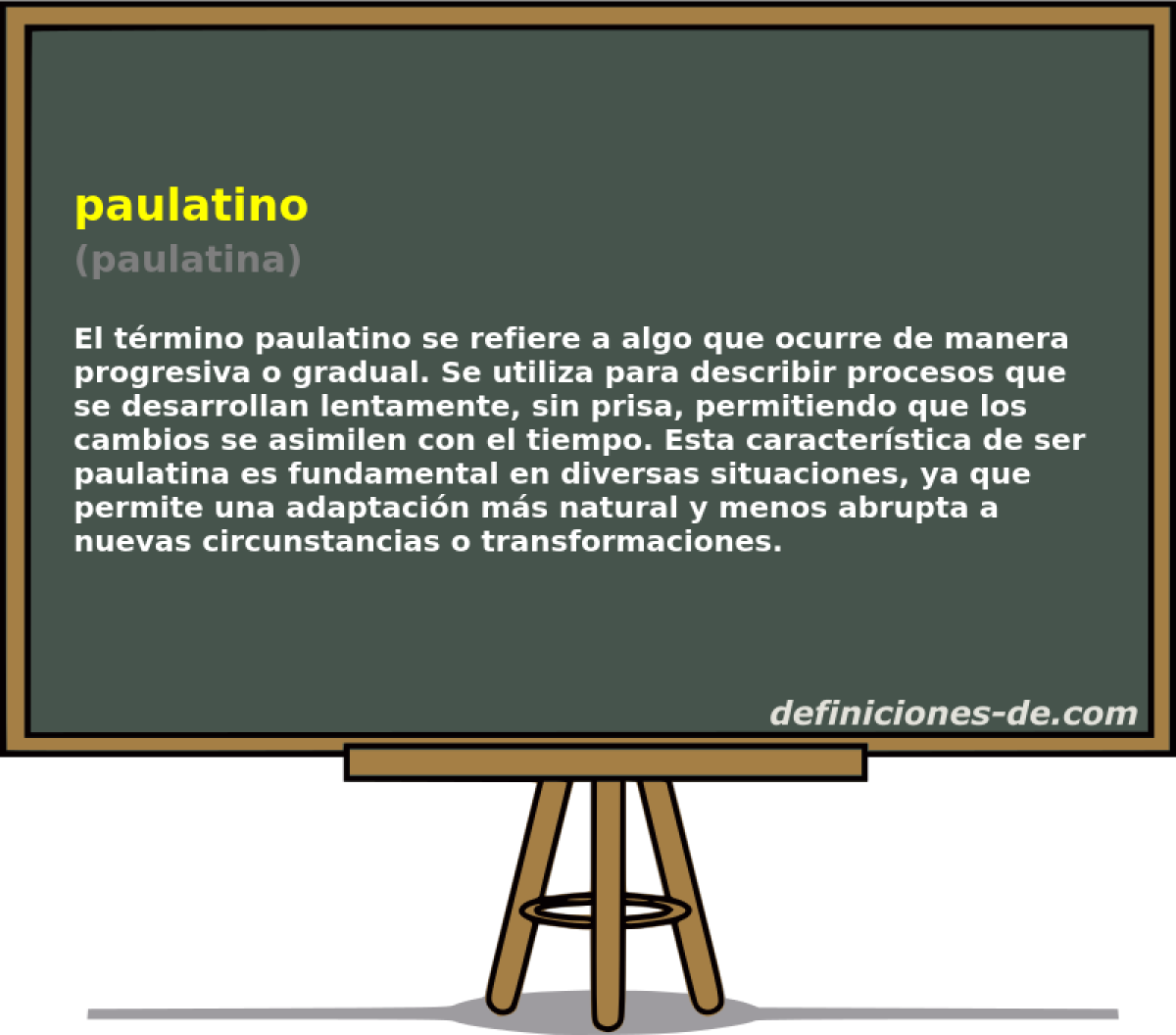 paulatino (paulatina)