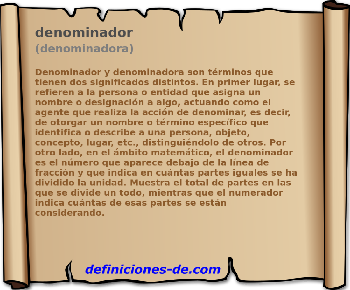 denominador (denominadora)