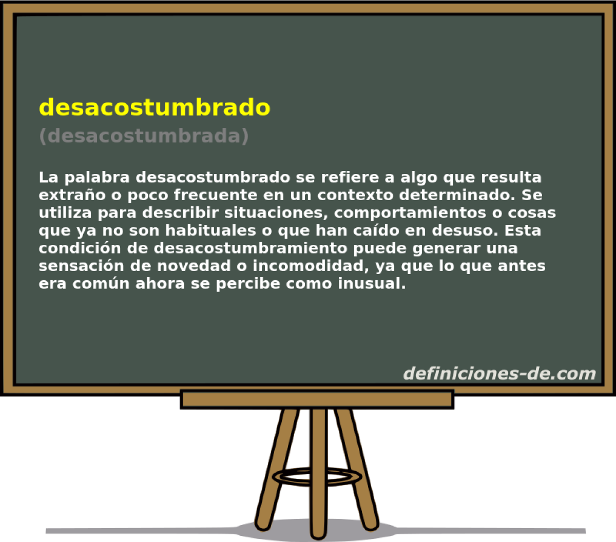 desacostumbrado (desacostumbrada)