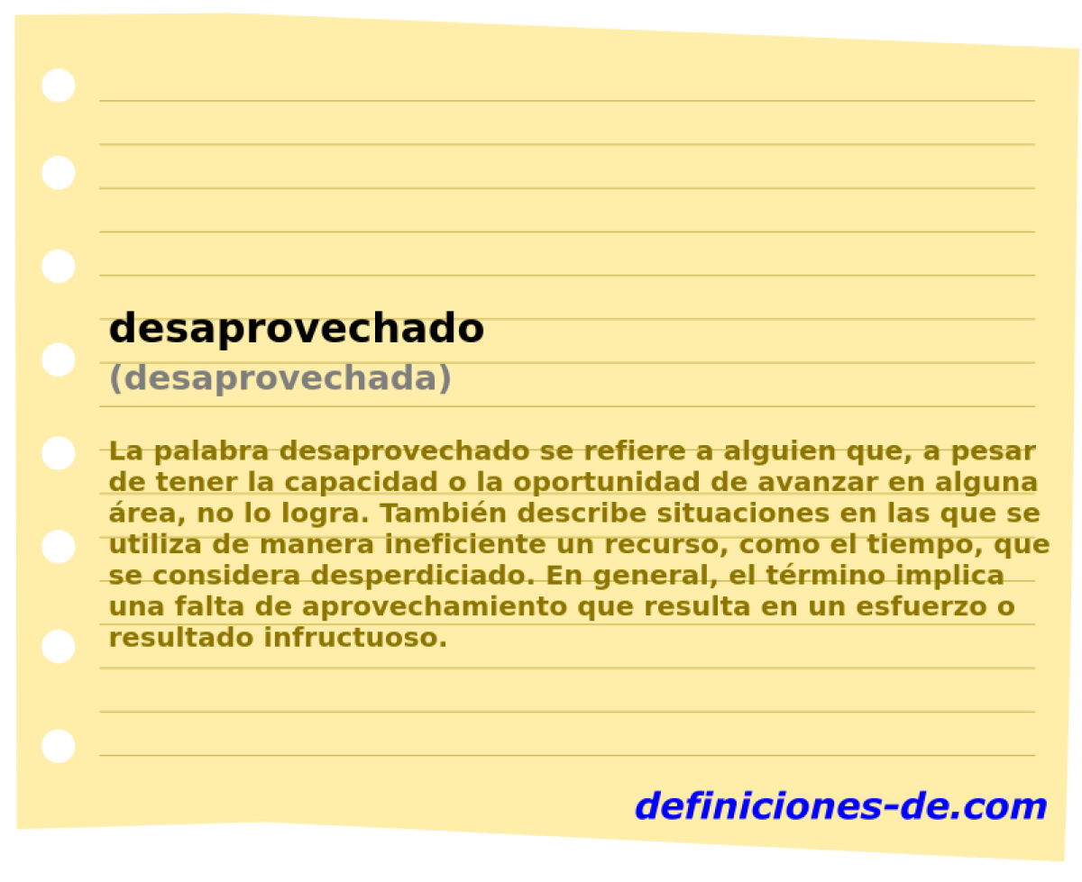 desaprovechado (desaprovechada)