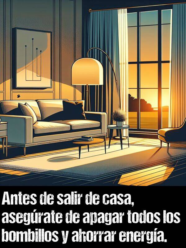 apagar: Antes de salir de casa, asegrate de apagar todos los bombillos y ahorrar energa.