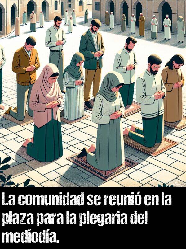 plegaria: La comunidad se reuni en la plaza para la plegaria del medioda.