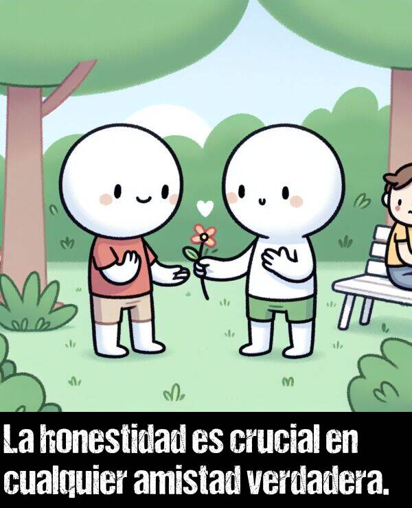 amistad: La honestidad es crucial en cualquier amistad verdadera.