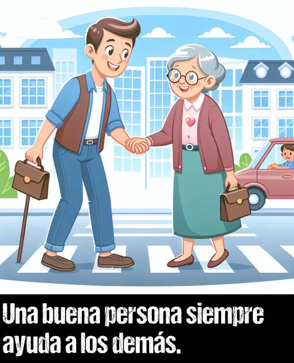 buena: Una buena persona siempre ayuda a los dems.