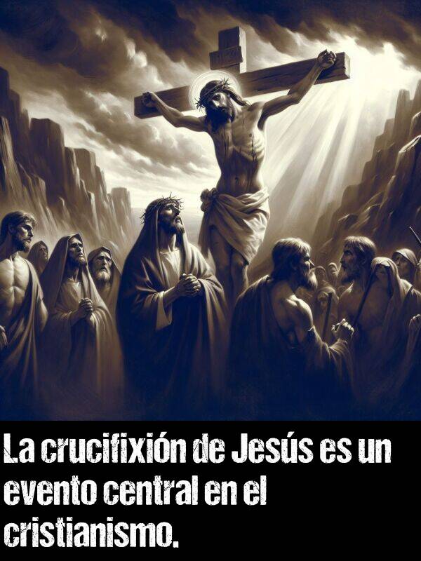 cristianismo: La crucifixin de Jess es un evento central en el cristianismo.